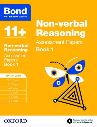 Bond 11+: Non-verbal Reasoning: Assessment Papers: 11+-12+ years Book 1