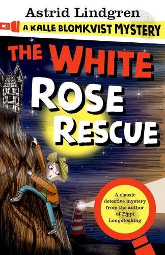 A Kalle Blomkvist Mystery: White Rose Rescue (Kalle Blomkvist Mystery 3)