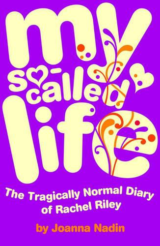 My So-Called Life: The Tragically Normal Diary of Rachel Riley