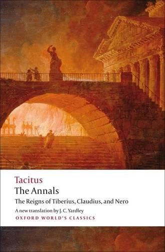 The Annals The Reigns of Tiberius, Claudius, and Nero (Oxford World's Classics)