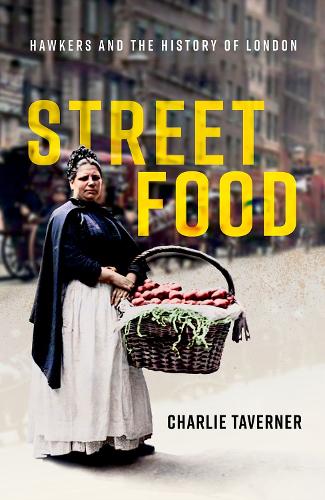 Street Food: Hawkers and the History of London