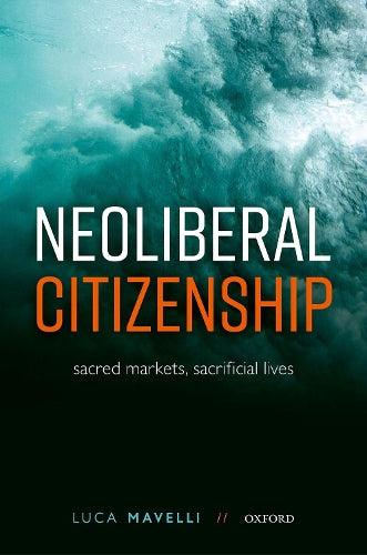 Neoliberal Citizenship: Sacred Markets, Sacrificial Lives