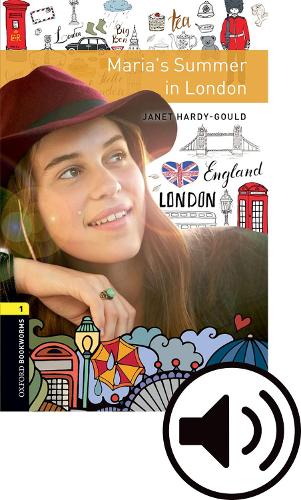 Oxford Bookworms Library: Level 1:: Maria's Summer in London audio pack: Graded readers for secondary and adult learners