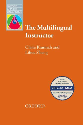 The Multilingual Instructor: What foreign language teachers say about their experience and why it matters (Oxford Applied Linguistics)