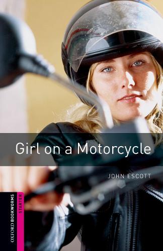Oxford Bookworms Library: Starter: Girl on a Motorcycle: Reader: 250 Headwords (Oxford Bookworms ELT)