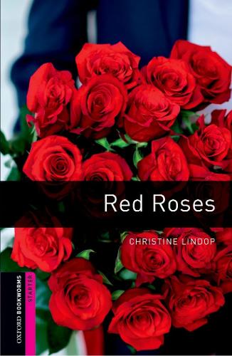 Oxford Bookworms Library: Starter: Red Roses: 250 Headwords (Oxford Bookworms ELT)