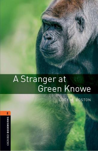 Oxford Bookworms Library: Stage 2: A Stranger at Green Knowe: 700 Headwords (Oxford Bookworms ELT)