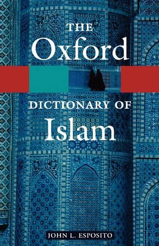 The Oxford Dictionary of Islam (Oxford Paperback Reference)