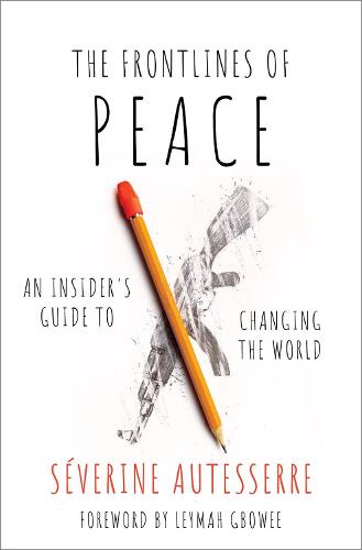 The Frontlines of Peace: An Insider's Guide to Changing the World