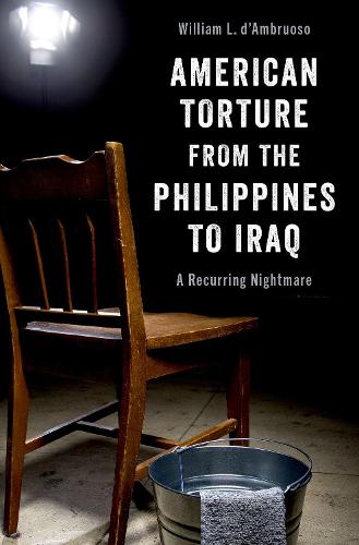 American Torture from the Philippines to Iraq: A Recurring Nightmare