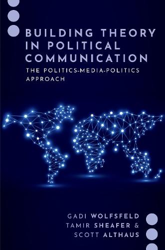 Building Theory in Political Communication: The Politics-Media-Politics Approach (JOURNALISM AND POL COMMUN UNBOUND SERIES)