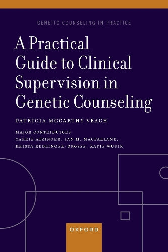 A Practical Guide to Clinical Supervision in Genetic Counseling (GENETIC COUNSELING IN PRACTICE SERIES)