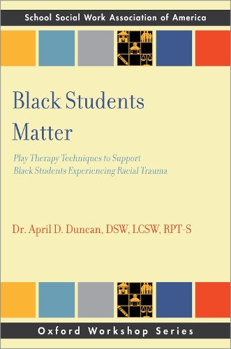 Black Students Matter: Play Therapy Techniques to Support Black Students Experiencing Racial Trauma (SSWAA Workshop Series)