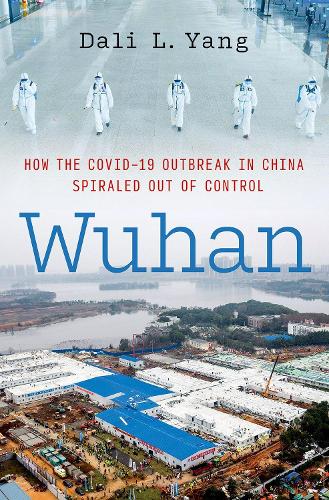 Wuhan: How the COVID-19 Outbreak in China Spiraled Out of Control