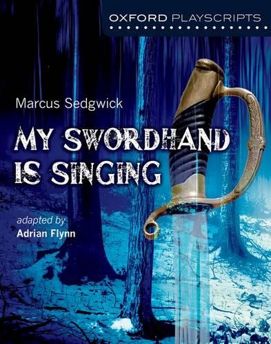 Oxford Playscripts: My Swordhand is Singing (New Oxford Playscripts)