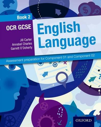OCR GCSE English Language: Student Book 2: Assessment preparation for Component 01 and Component 02 (English Gcse for Ocr)