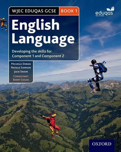WJEC GCSE English Language: Student Book 1: Developing the skills for Component 1 and Component 2 (Wjec Gcse English Second Editi)