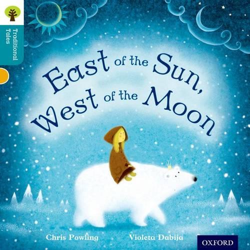 Oxford Reading Tree Traditional Tales: Stage 9: East of the Sun, West of the Moon (Ort Traditional Tales)