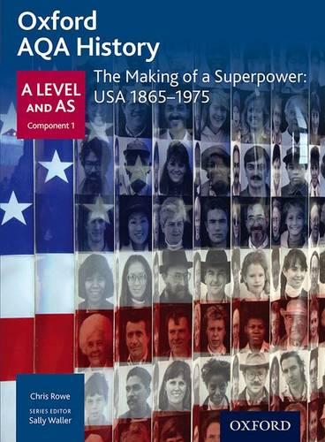 Oxford AQA History for A Level: The Making of a Superpower: USA 1865-1975 (Aqa a Level History)