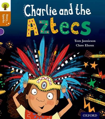 Oxford Reading Tree Story Sparks: Oxford Level 8: Charlie and the Aztecs (Ort)