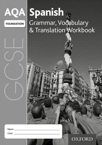 AQA GCSE Spanish: Foundation: Grammar, Vocabulary & Translation Workbook: (pack of 8)