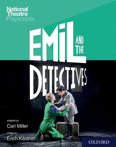 National Theatre Playscripts: Emil and the Detectives (Miller)