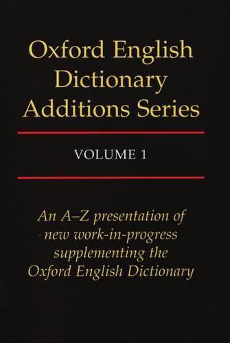 Oxford English Dictionary Additions Series: Volume 1: Additions Vol 1