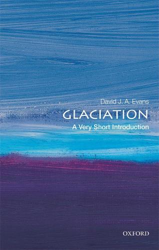 Glaciation: A Very Short Introduction (Very Short Introductions)