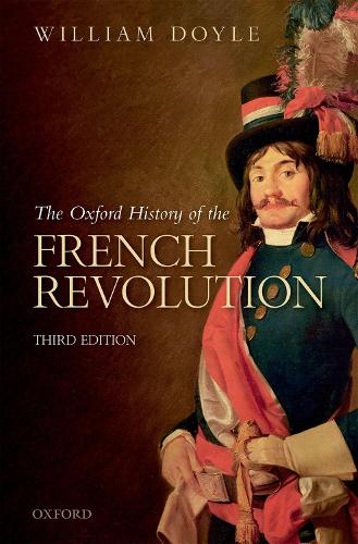 The Oxford History of the French Revolution: Third Edition