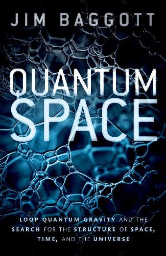 Quantum Space: Loop Quantum Gravity and the Search for the Structure of Space, Time, and the Universe