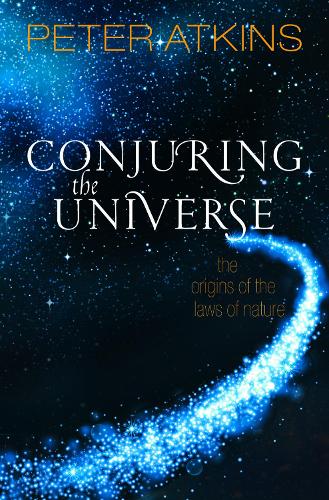 Conjuring the Universe: The Origins of the Laws of Nature