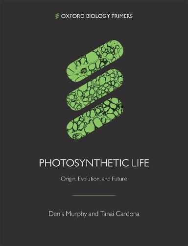 Photosynthetic Life: Origin, Evolution, and Future (Oxford Biology Primers)