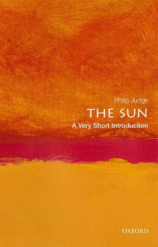 The Sun: A Very Short Introduction (Very Short Introductions)