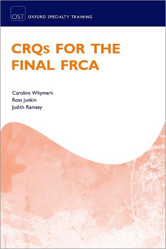 CRQs for the Final FRCA (Oxford Speciality Training;Revision Texts)