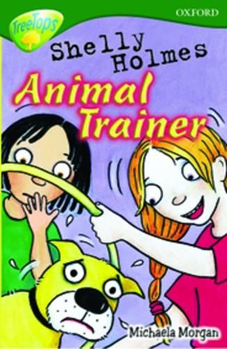 Oxford Reading Tree:  Stage 12: TreeTops More Stories C: Shelly Holmes Animal Trainer (Treetops Fiction)