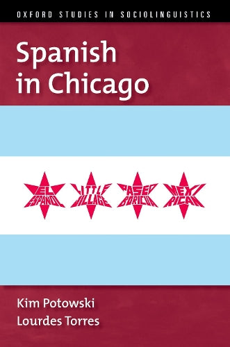 Spanish in Chicago (OXFORD STUDIES SOCIOLINGUISTICS SERIES)