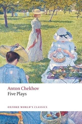 Five Plays: Ivanov, The Seagull, Uncle Vanya, Three Sisters, and The Cherry Orchard (Oxford World's Classics)