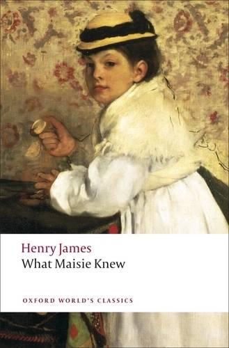 What Maisie Knew (Oxford World's Classics)
