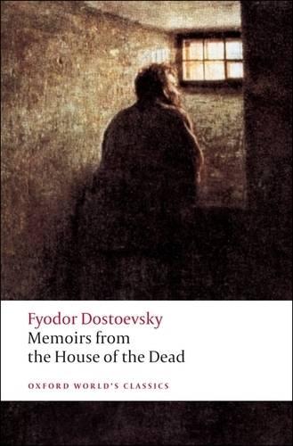 Memoirs from the House of the Dead (Oxford World's Classics)
