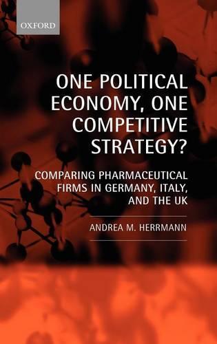 One Political Economy, One Competitive Strategy?: Comparing Pharmaceutical Firms in Germany, Italy, and the UK