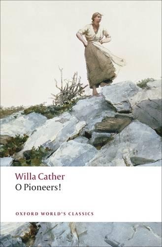 O Pioneers! (Oxford World's Classics)