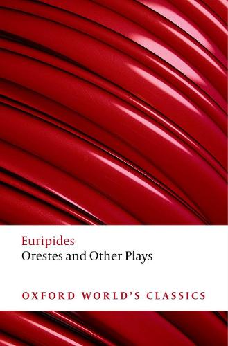 Orestes and Other Plays (Oxford World's Classics)
