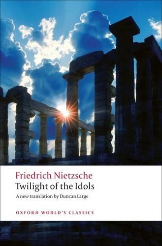 Twilight of the Idols (Oxford World's Classics)