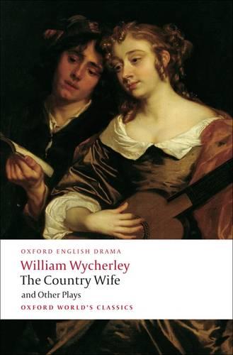 The Country Wife and Other Plays (Oxford World's Classics)