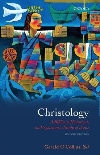 Christology: A Biblical, Historical, and Systematic Study of Jesus