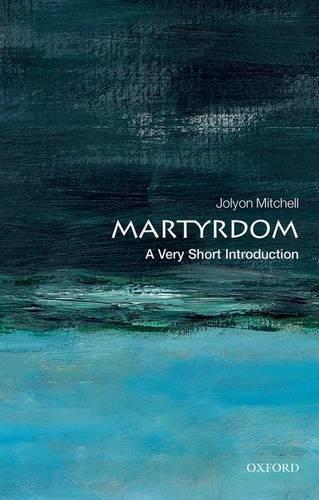 Martyrdom: A Very Short Introduction (Very Short Introductions)