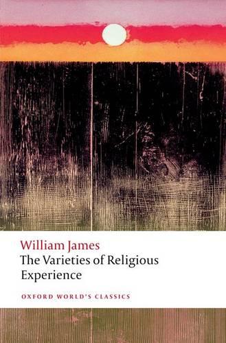 The Varieties of Religious Experience (Oxford World's Classics)