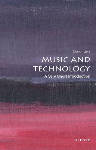 Music and Technology: A Very Short Introduction (Very Short Introductions)