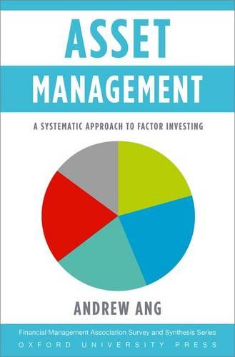 Asset Management: A Systematic Approach to Factor Investing (Financial Management Association Survey and Synthesis Series)