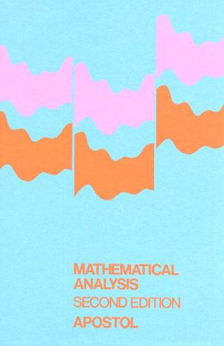 Mathematical Analysis: A Modern Approach to Advanced Calculus (Addison-Wesley series in mathematics)